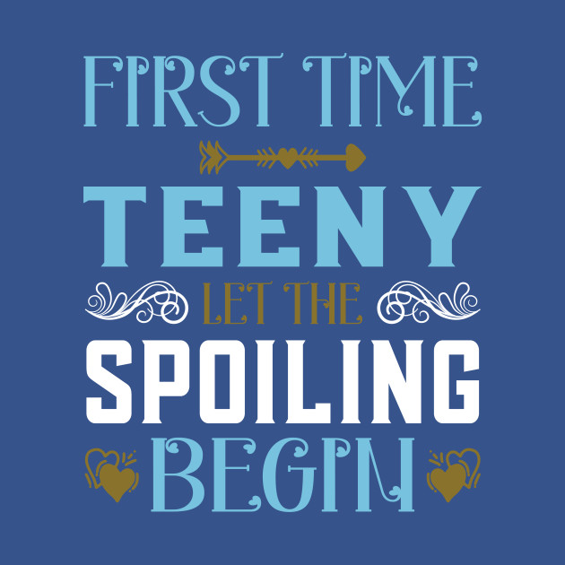 Disover Funny First Time Tenny Let The Spoiling Begin New 1st Time Gift - First - T-Shirt