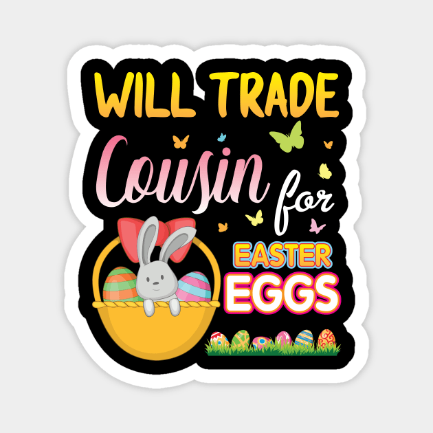 Bunny & Eggs Basket Will Trade Cousin For Easter Eggs Candy Magnet by Cowan79