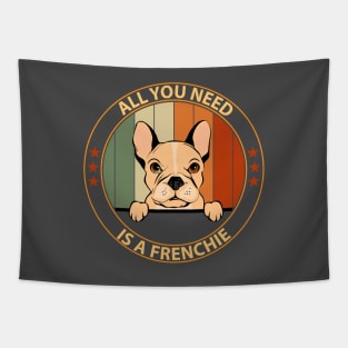 French bulldog - All you need is a frenchie Tapestry