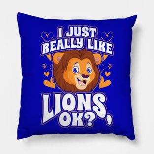 I just really like lions ok Pillow