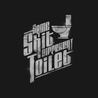 Same Shit Different Toilet T-Shirt