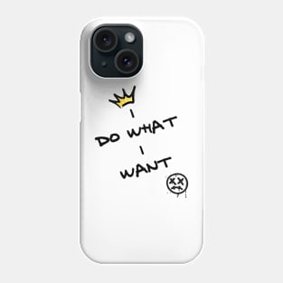 I do what I want Phone Case