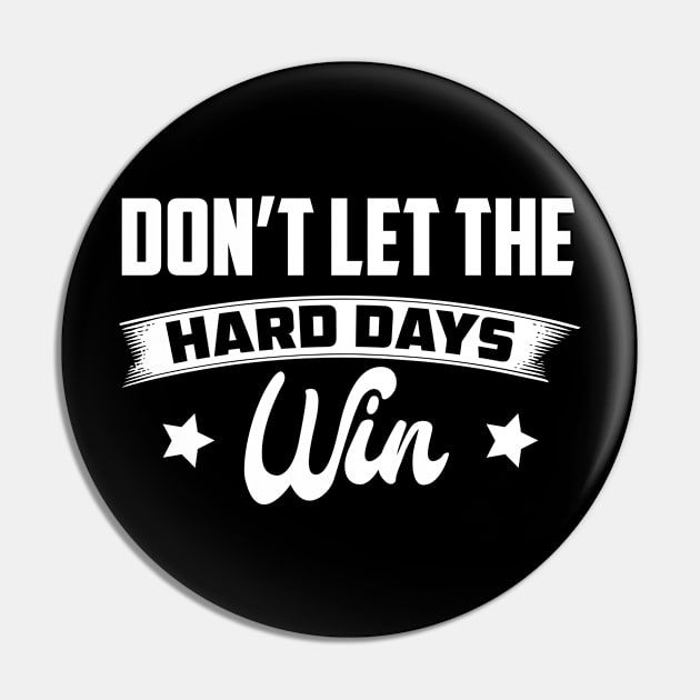 Don't Let The Hard Days Win Inspirational Sayings Pin by azmirhossain