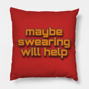 swearing will help Pillow