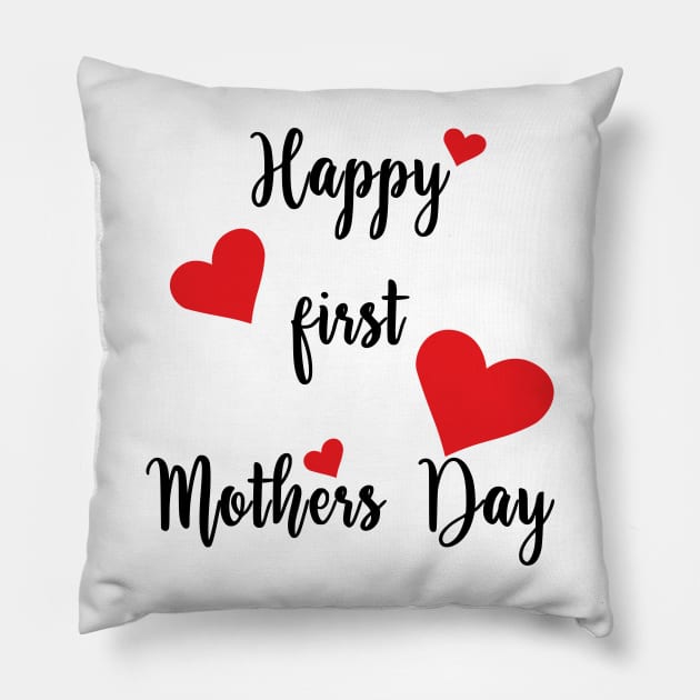 Happy First Mothers Day Pillow by mag-graphic