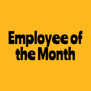 Employee of the month T-Shirt