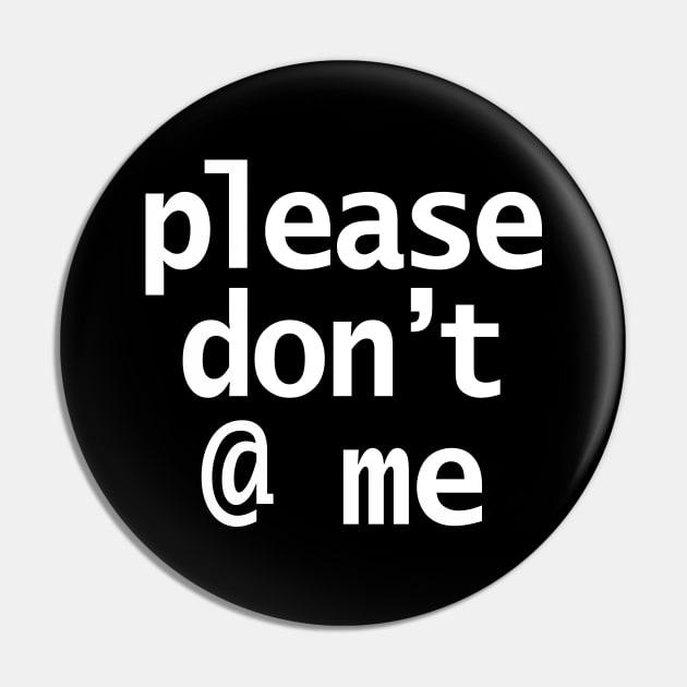 Please Dont At Me in White Text Minimal Pin by ellenhenryart