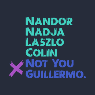 Not You Guillermo T-Shirt