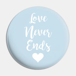 Love Never Ends- White Pin