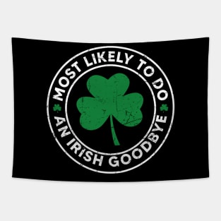 Most Likely To Do An Irish Goodbye Tapestry