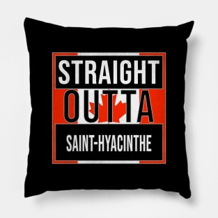 Straight Outta Saint-Hyacinthe Design - Gift for Quebec With St Hyacinthe Roots Pillow