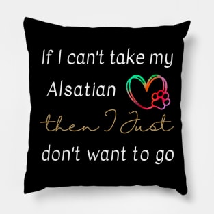 If I can't take my Alsatian then I just don't want to go Pillow