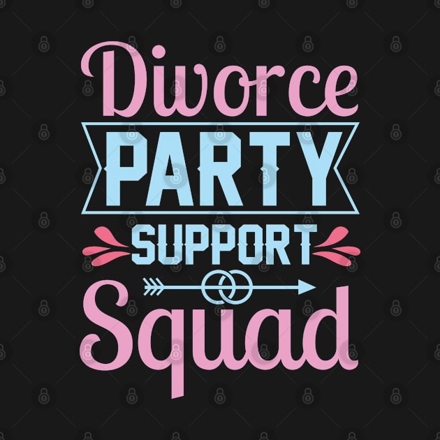 Divorce Party Support Squad by Little Blue Skies