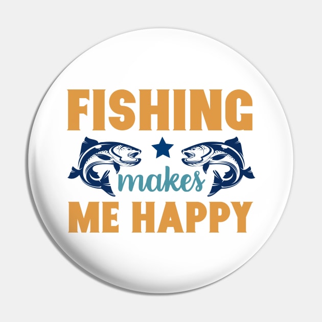 Fishing Makes Me Happy Fishing Summer Hobby Professional Fisherman For Dads Pin by anijnas