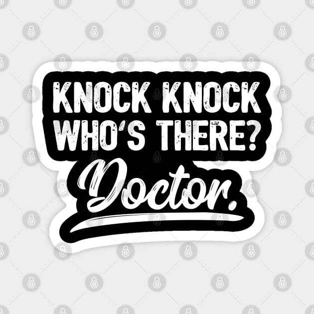 Knock Knock Who's There Doctor Funny Joke Gift Magnet by threefngrs