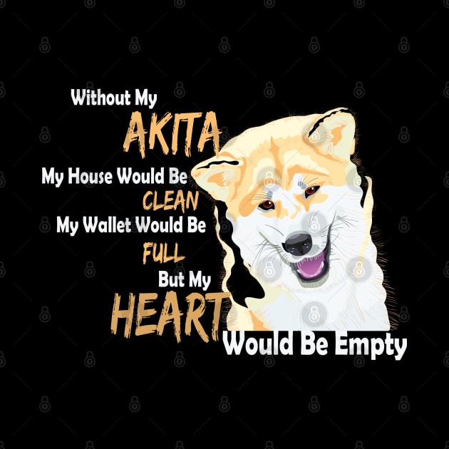 Without my Akita my Heart would be empty by Sniffist Gang