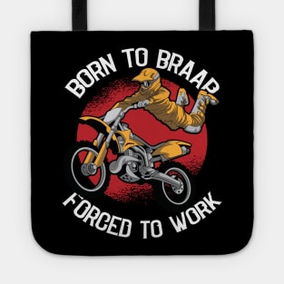 Born to Braap Forced to Work Motocross Offroad Dirt Biking Tote