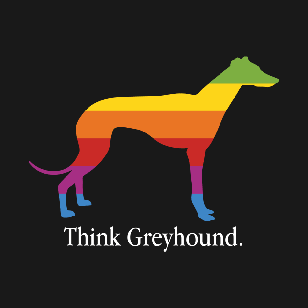Think Greyhound - Dog Lover Dogs by fromherotozero