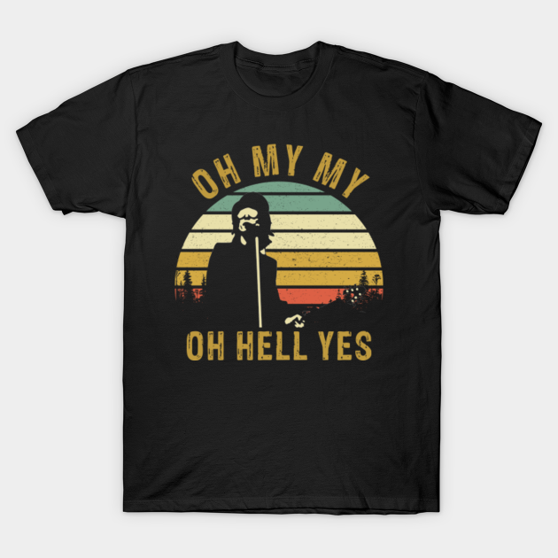 Oh My My Oh Hell Yes Petty Funny Music Fans Gifts - Tom Petty - T-Shirt