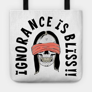 Ignorance is bliss Tote