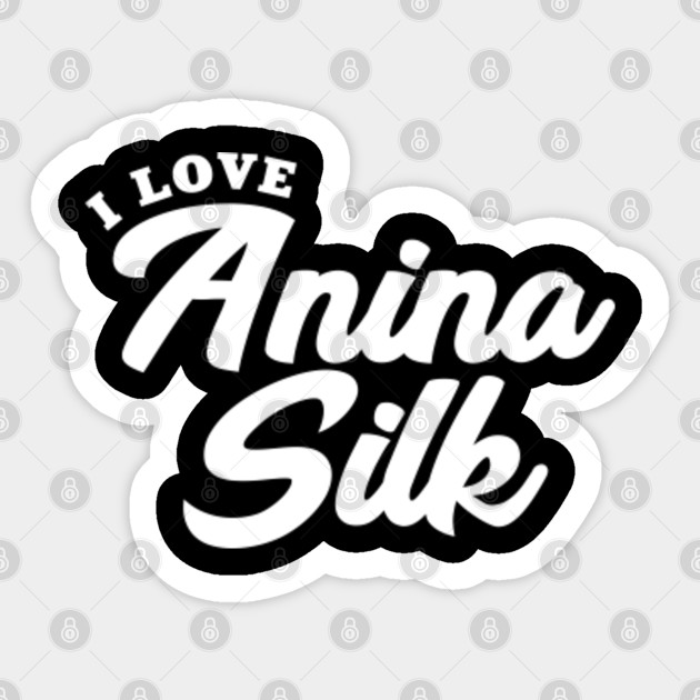 I Love Anina Silk Anina Silk Aufkleber Teepublic De
