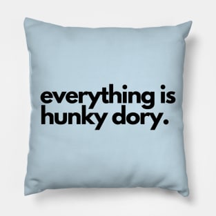 Everything is hunky dory- saying Pillow