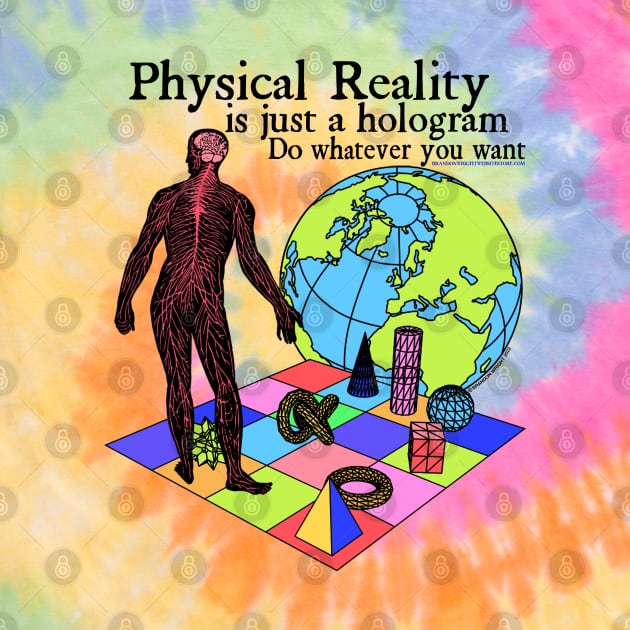 Physical Reality Is Just A Hologram Do Whatever You Want Retro 90's Physics Design by brandonwrightmusic