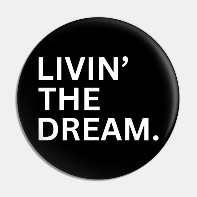 Livin' The Dream Pin by TreSiameseTee