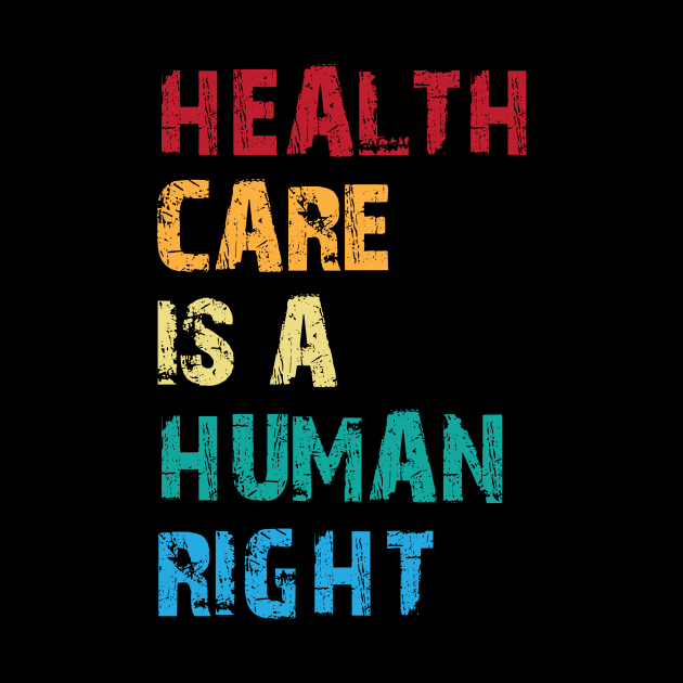 Health Care Is A Human Right by printalpha-art