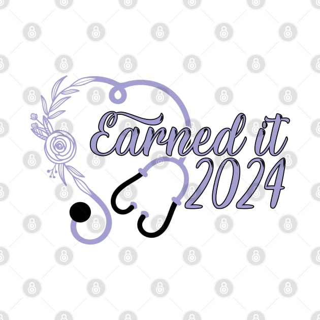 Earned It 2024 for Nurse Graduation or RN LPN Class of 2024 by click2print
