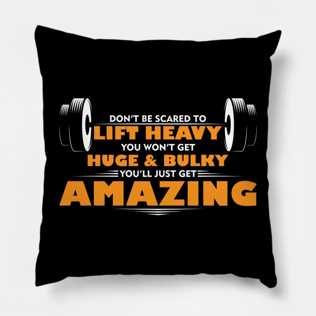 Don’t be scared to LIFT HEAVY! You won’t get huge and bulky, you’ll just get amazing. Pillow by Snowman store