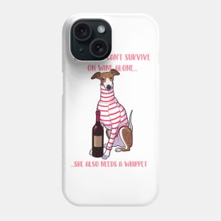 A woman can't survive on wine alone she also needs a whippet Phone Case