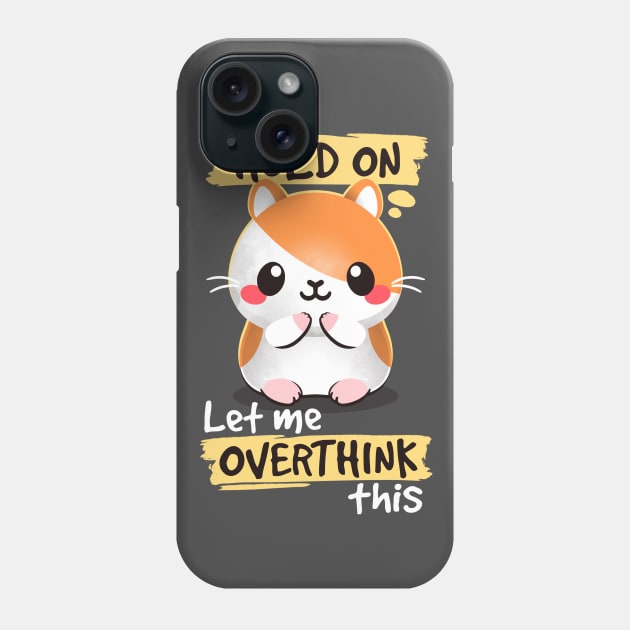 overthinker hamster Phone Case by NemiMakeit