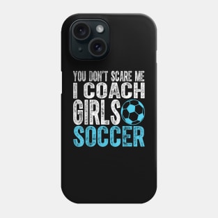 Coaches  I Coach Girls Soccer Coach Phone Case