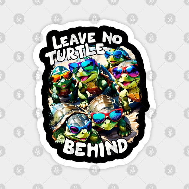 Leave no Turtle Behind Save the Turtles Magnet by creative