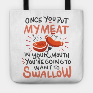 Funny BBQ shirt / Once you put my meat in Your Mouth Tote