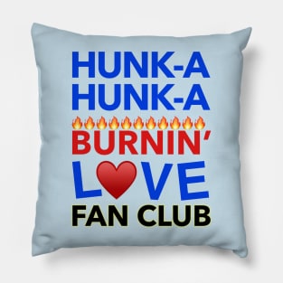 Hunk-A Hunk-A Burnin' Love Fan Club Pillow