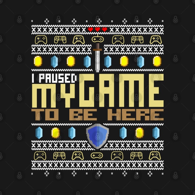 I Paused My Game to be HERE! Christmas Ugly Sweater Sweatshirt Design Best Giftidea for Gamer Streamer DND Dungeon and Dragons Fans Roleplay RPG Player! Pixel 8Bit Artwork Retro Gaming by Frontoni