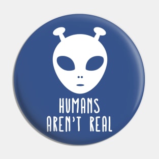 Humans Aren't Real 3 Pin