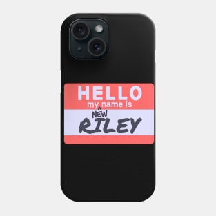 My New Name Is...RILEY! Phone Case