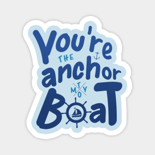 You're the Anchor To My Boat Love Quote Magnet