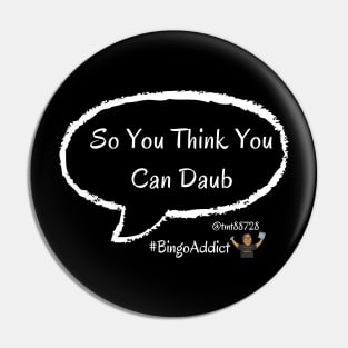 So You Think You Can Daub Bingo Tee Pin