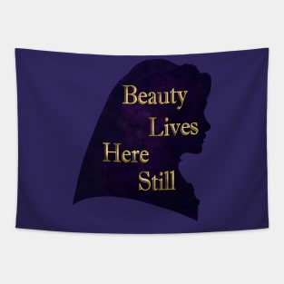 Beauty Lives Here Still Tapestry