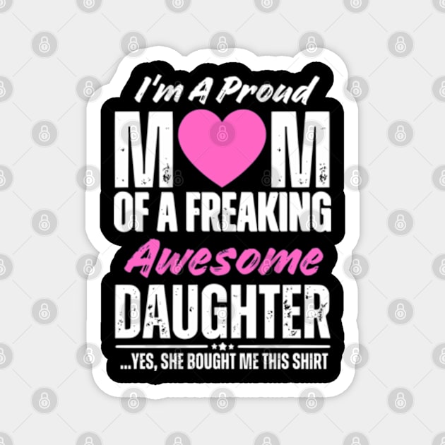 I'm A Proud Mom Shirt Gift From Daughter Funny Mothers Day Magnet by Shopinno Shirts