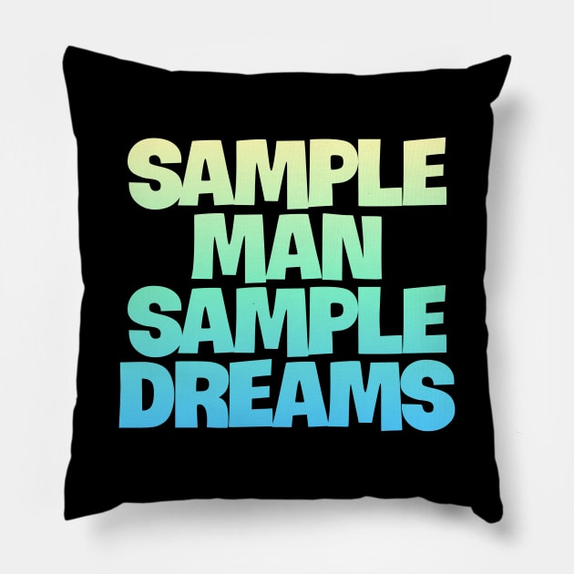 Sample Man with Sample Dreams easy life hack Pillow by DarkTee.xyz