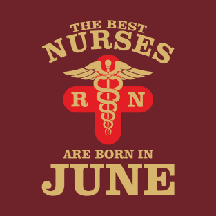 The Best Nurses are born in June T-Shirt