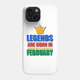 Legends Are born In February Phone Case