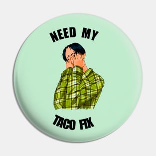 Need a taco Pin