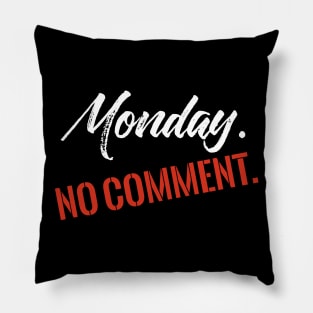 Monday No Comment Pillow