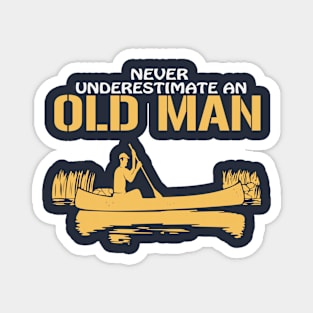 never underestimate an old man Magnet